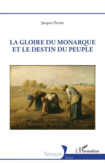 La gloire du monarque et le destin du peuple