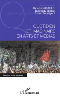 Quotidien et imaginaire en arts et médias