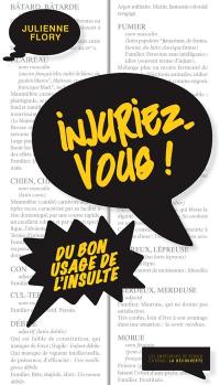 Injuriez-vous ! : du bon usage de l'insulte