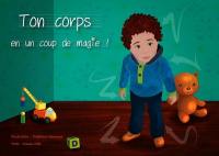 Ton corps en un coup de magie !