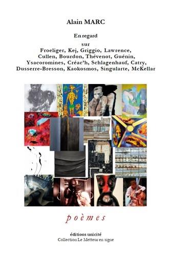 En regard sur Froeliger, Kej, Griggio, Lawrence, Cullen, Bourdon, Thévenot, Guénin, Ysacoromines, Créac'h, Schlagenhauf, Catry, Dusserre-Bresson, Kaokosmos, Singularte, McKellar : poèmes