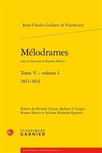 Mélodrames. Vol. 5. 1811-1814. Vol. 1