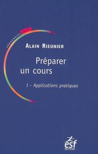 Préparer un cours. Vol. 1. Applications pratiques