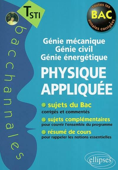 Physique appliquée, terminale STI génie mécanique, génie civil, génie énergétique