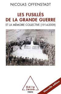 Les fusillés de la Grande Guerre et la mémoire collective (1914-2009)