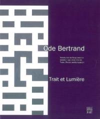 Ode Bertrand, trait et lumière