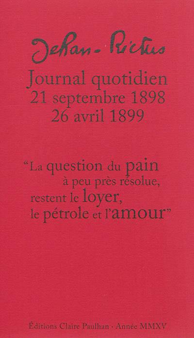 Journal quotidien : 21 septembre 1898-26 avril 1899 : la question du pain à peu près résolue, restent le loyer, le pétrole et l'amour