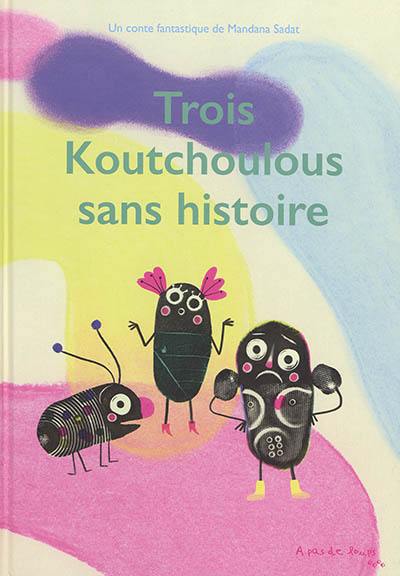 Trois koutchoulous sans histoire