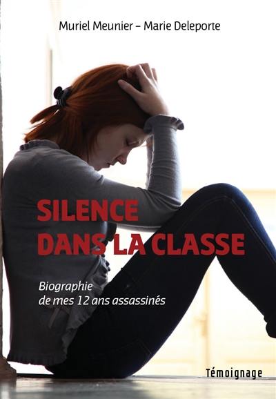 Silence dans la classe : biographie de mes 12 ans assassinés