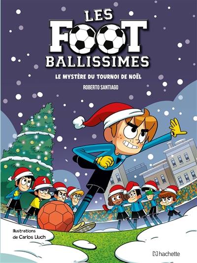 Les Footballissimes. Vol. 2. Le mystère du tournoi de Noël