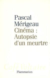 Cinéma, autopsie d'un meurtre