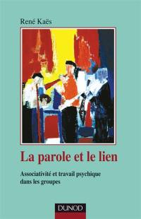 La parole et le lien : processus associatifs et travail psychique dans les groupes