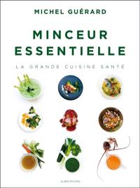 Minceur essentielle : la grande cuisine santé