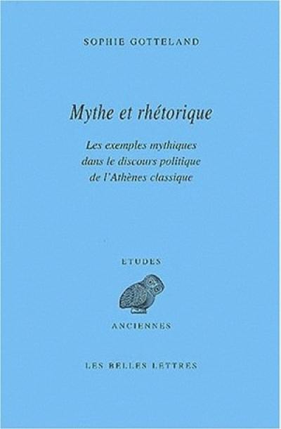 Mythe et rhétorique : les exemples mythiques dans le discours politique de l'Athènes classique