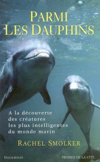 Parmi les dauphins : à la découverte des créatures les plus intelligentes du monde marin