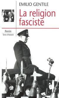 La religion fasciste : la sacralisation de la politique dans l'Italie fasciste