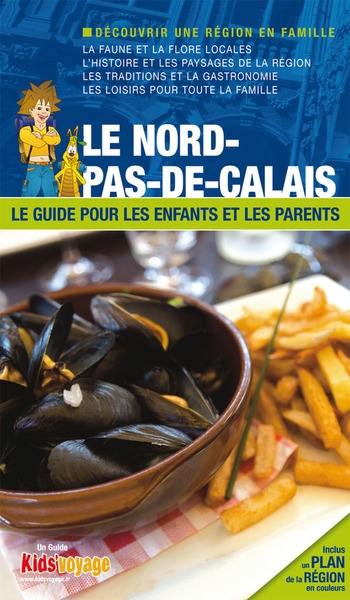En route pour le Nord-Pas-de-Calais et Lille : le guide pour les enfants et les parents En route pour le Nord-Pas-de-Calais et Lille : le guide pour les enfants et les parents