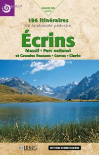 Ecrins : massif, parc national et Grandes Rousses, Cerces, Clarée : 196 itinéraires de randonnée pédestre