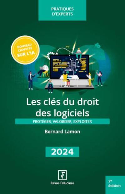 Les clés du droit des logiciels 2024 : protéger, valoriser, exploiter