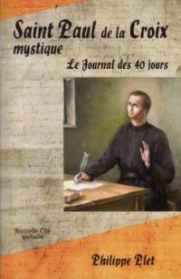 Saint Paul de la croix mystique : le journal des 40 jours