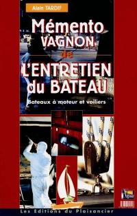 Mémento Vagnon de l'entretien du bateau : bateaux à moteurs et voiliers