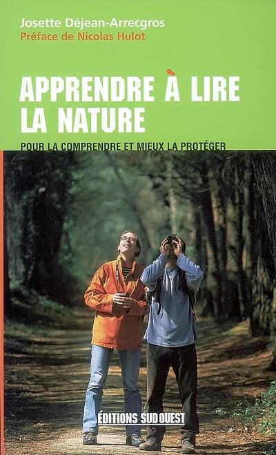 Apprendre à lire la nature : pour la comprendre et mieux la protéger