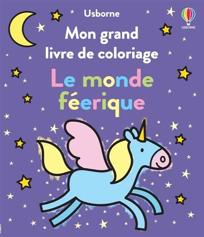 Mon grand livre de coloriage : Le monde féérique