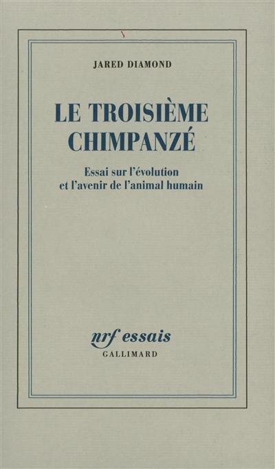 Le troisième chimpanzé : essai sur l'évolution et l'avenir de l'animal humain