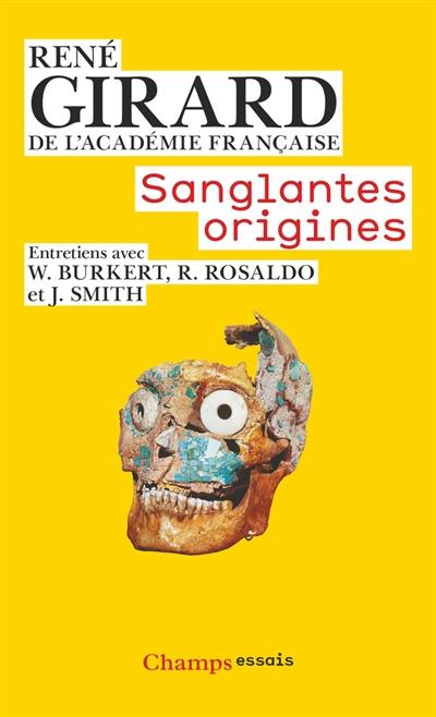 Sanglantes origines : entretiens avec Walter Burkert, Renato Rosaldo et Jonathan Z. Smith