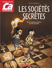 Ca m'intéresse : enquête spéciale. Les sociétés secrètes : rites, symboles, origines, pouvoirs occultes