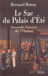 Le sac du palais d'Eté : l'expédition anglo-française de Chine en 1860 : troisième guerre de l'opium