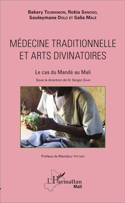 Médecine traditionnelle et arts divinatoires : le cas du Mandé au Mali