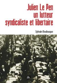 Julien Le Pen : un lutteur syndicaliste et libertaire