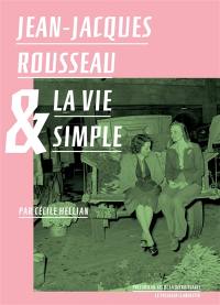 Jean-Jacques Rousseau & la vie simple