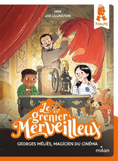 Le grenier merveilleux. Georges Méliès, magicien du cinéma