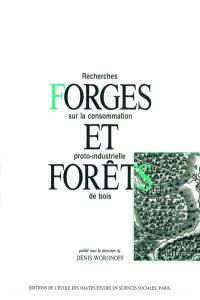 Forges et forêts : recherches sur la consommation proto-industrielle de bois