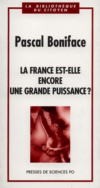 La France est-elle encore une grande puissance ?