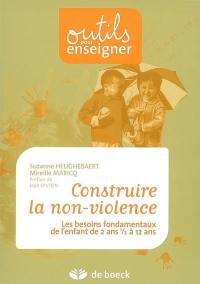 Construire la non-violence : les besoins fondamentaux de l'enfant de 2 ans et demi à 12 ans