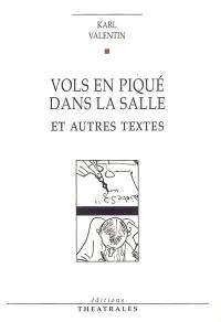 Vols en piqué dans la salle : et autres textes