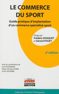 Le commerce du sport : guide pratique d'implantation d'un commerce spécialisé sport