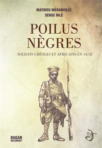 Poilus nègres : soldats créoles et africains en 14-18