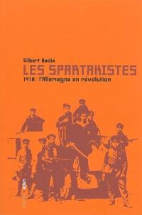 Les spartakistes : 1918, l'Allemagne en révolution