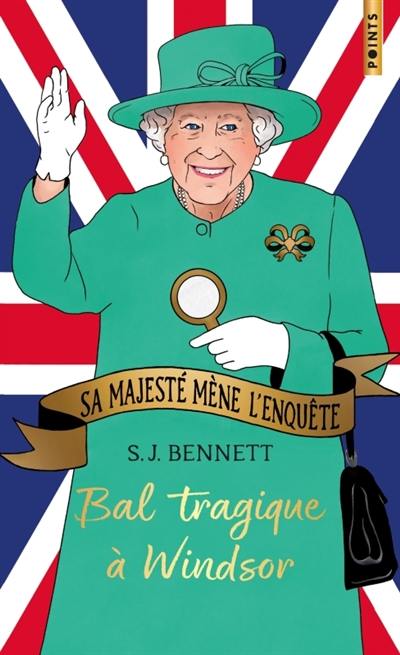 Sa Majesté mène l'enquête. Vol. 1. Bal tragique à Windsor