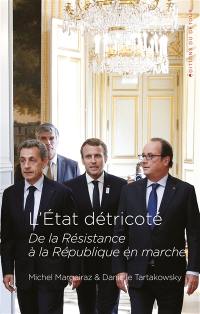 L'Etat détricoté : de la Résistance à la République en marche