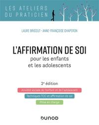 L'affirmation de soi pour les enfants et les adolescents : l'anxiété sociale de l'enfant et de l'adolescent, techniques TCC et affirmation de soi, prise en charge