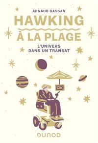 Hawking à la plage : l'Univers dans un transat