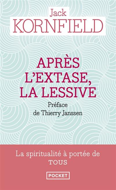 Après l'extase, la lessive : comment la sagesse du coeur se développe sur la voie spirituelle