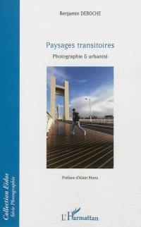 Paysages transitoires : photographie & urbanité