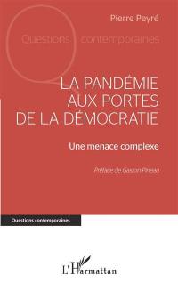 La pandémie aux portes de la démocratie : une menace complexe