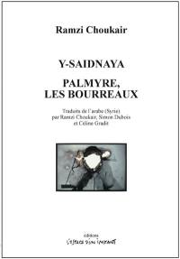 Y-Saidnaya. Palmyre, les bourreaux